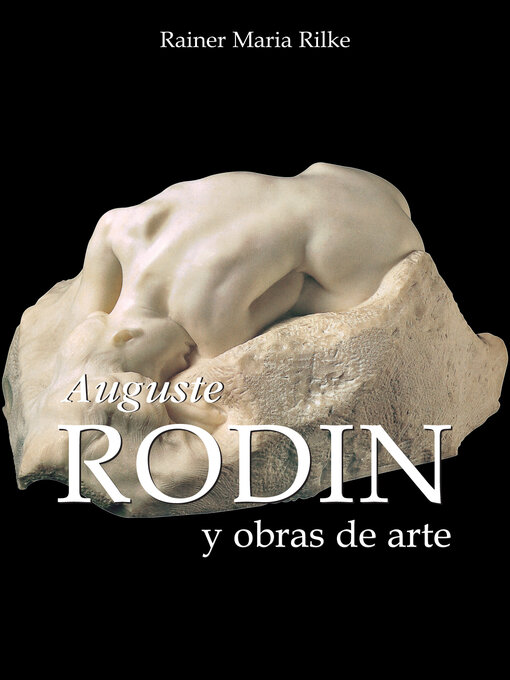 Title details for Auguste Rodin y obras de arte by Rainer Maria Rilke - Available